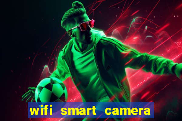 wifi smart camera easy to achieve real time remote viewing